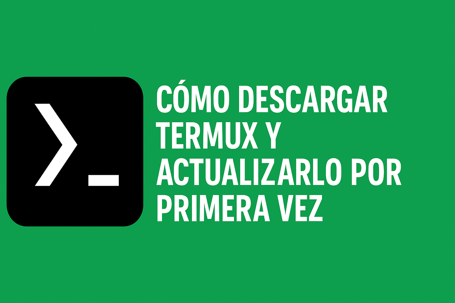 Cómo descargar Termux y actualizarlo por primera vez